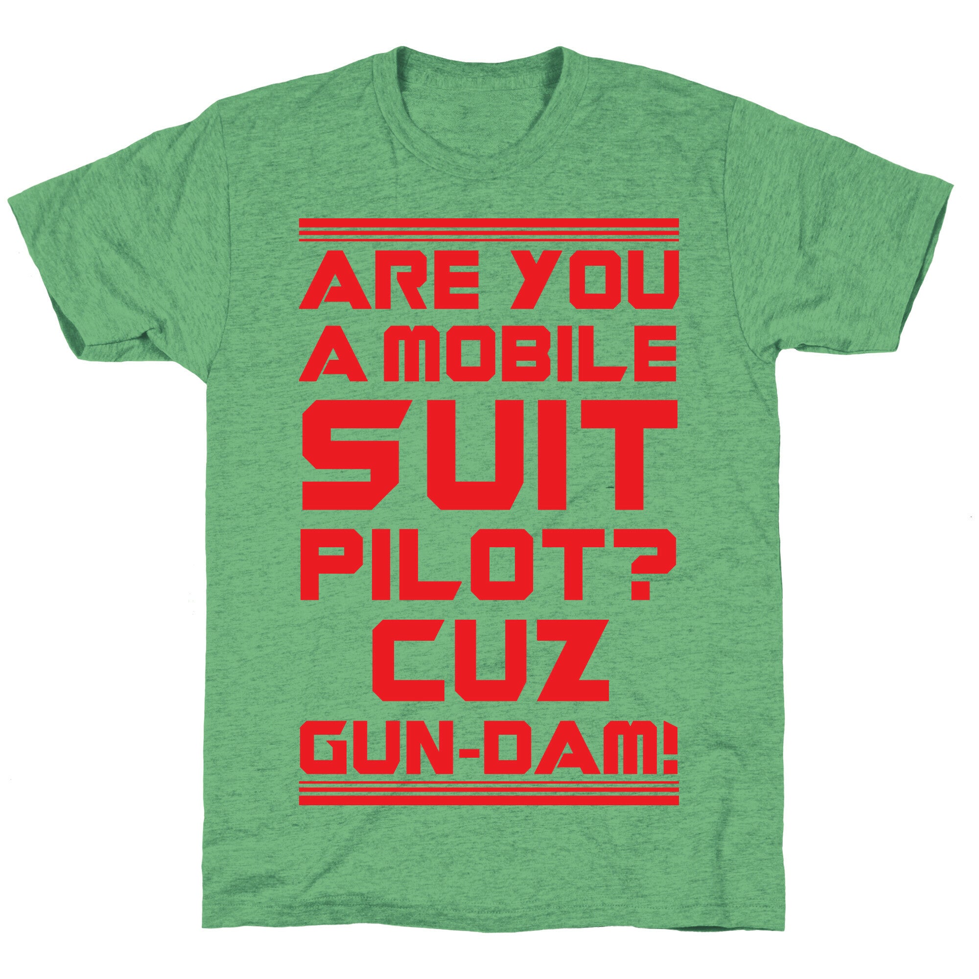 Are You a Mobile Suit Pilot Cuz Gun-Dam Unisex Triblend Tee